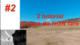 SCUOLA DRONI  IMPARA A VOLARE CON IL DRONE 2 TUTORIAL  5 cose da NON fare con il drone [upl. by Ody]