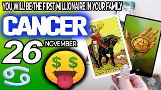 Cancer ♋ 🤑YOU WILL BE THE FIRST MILLIONAIRE IN YOUR FAMILY 💰 horoscope for today NOVEMBER 26 2024 ♋ [upl. by Yllrebmik]