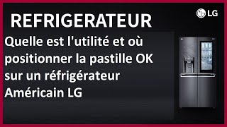 Quelle est lutilité et où positionner la pastille OK sur un réfrigérateur Américain LG [upl. by Duky]