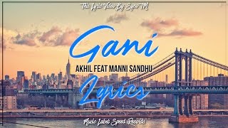 Gani  Lyrics  Akhil feat Manni Sandhu  Syco TM [upl. by Aimehs]