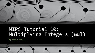 MIPS Tutorial 10 Multiplying Integers mul [upl. by Faires]