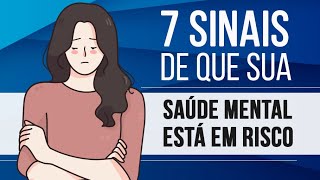 7 SINAIS DE QUE SUA SAÚDE MENTAL ESTÁ EM RISCO [upl. by Migeon464]