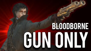 How to quotGun Onlyquot Bloodborne [upl. by Clute]