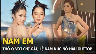 Nam Em thờ ơ với chị gái Lệ Nam nức nở hậu outtop [upl. by Aicek608]