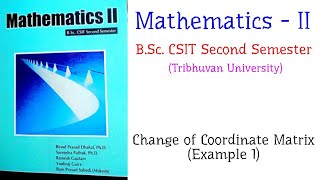 Change of Coordinate Matrix Example 1  MathematicsII BSc CSIT Second Semester TU [upl. by Arand]