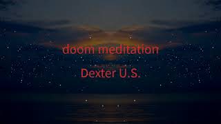 doom meditation Dexter US [upl. by Dehnel]