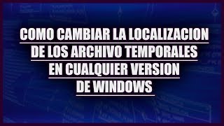 Cambia la localización de los archivos temporales en Windows  DIEGO LITTLELION [upl. by Eliam]