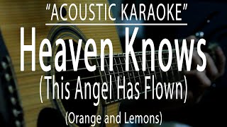 Heaven knows This Angel Has Flown Orange and Lemons Acoustic karaoke [upl. by Bedad332]