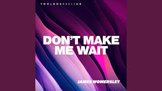 Dont Make Me Wait Edit [upl. by Anerac]