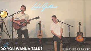 Do You Wanna Talk  Luke Gittins Acoustic session [upl. by Atnim]