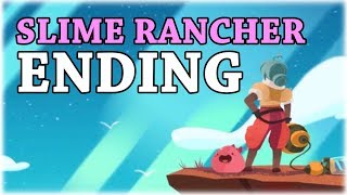 SLIME RANCHER ENDING [upl. by Velma]