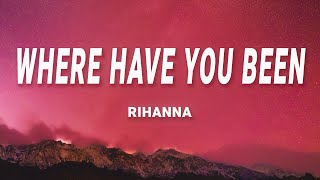 Rihanna  Where Have You Been Lyrics [upl. by Schwerin213]