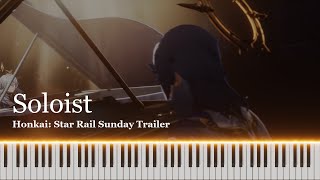 Soloist  Sunday Trailer Piano ArrangementTransciption  Honkai Star Rail [upl. by Kobi460]