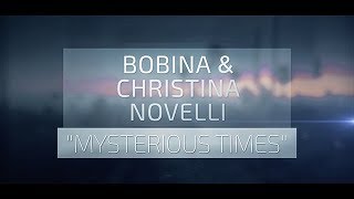 Bobina amp Christina Novelli  Mysterious Times Official Lyric Video [upl. by Yssac]