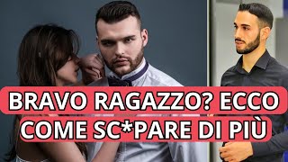 Sei un bravo ragazzo Ecco come scopare di più  Approccialait [upl. by Nydroj256]