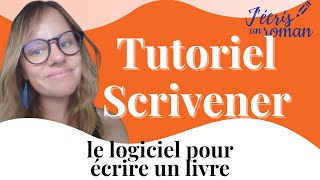 Scrivener  logiciel pour écrire un livre  tutoriel [upl. by Timi985]