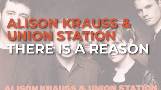 Alison Krauss amp Union Station  There Is A Reason Official Audio [upl. by Hubbard]