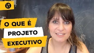 O que é projeto executivo [upl. by Ellis]