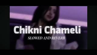 Chikni Chameli ❤️🔥Lofi Song  Slowed  Reverb  Parwati jaiswal321  Chikni Chameli [upl. by Enelear]