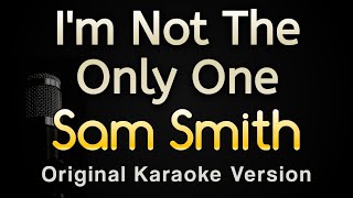 Im Not The Only One  Sam Smith Karaoke Songs With Lyrics  Original Key [upl. by Eneleoj]