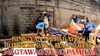 🔴BINIGYAN NG PABAHAY BUMALIK PARA MAG SQUAT NAGTAWAG PA NG KAPAMILYA  CLEARING OPERATION [upl. by Margi904]