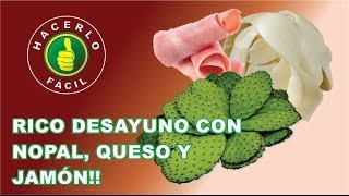 Receta De Nopal Queso y Jamón  Hacerlo Fácil [upl. by Kalie]