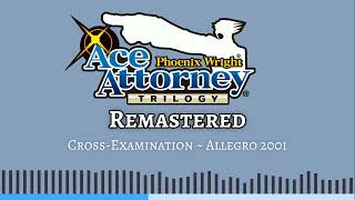 CrossExamination  Allegro 2001 REMASTERED  Ace Attorney Trilogy OST [upl. by Arikihs432]