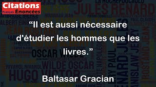 Il est aussi nécessaire détudier les hommes que les livres  Baltasar Gracian [upl. by Zapot]