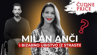 ČUDNE PRIČE 253  MILAN ANČI i bizarno ubistvo iz strasti‼ [upl. by Aenyl88]