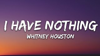 Whitney Houston  I Have Nothing Lyrics [upl. by Kcerb275]