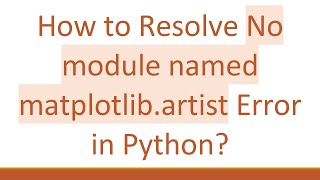 How to Resolve No module named matplotlibartist Error in Python [upl. by Piero]