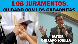 LOS JURAMENTOS Cuidado con los Gabaonitas Pastor Gerardo Bonilla [upl. by Hairu]