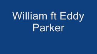 William ft Eddy Parkerwmv [upl. by Herates]