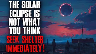 The Solar Eclipse Is Not What You Think Seek Shelter Immediately [upl. by Nigem]