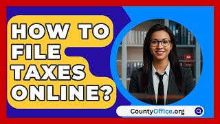 How To File Taxes Online  CountyOfficeorg [upl. by Avek]