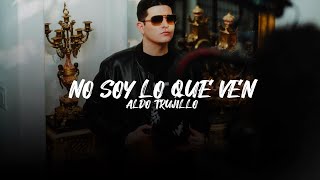 No Soy Lo Que Ven  Aldo Trujillo Video Lyric [upl. by Apeed518]