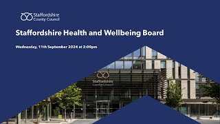 Staffordshire Health and Wellbeing Board Wednesday 11th September 2024 at 200pm [upl. by Yentrok]