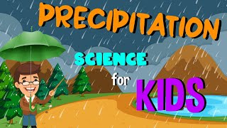 What is Precipitation  Science for Kids [upl. by Ahsinna]