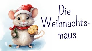 Weihnachtslieder für Kinder  DIE WEIHNACHTSMAUS [upl. by Searle379]