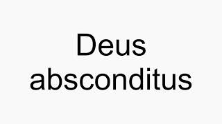 How to pronounce Deus absconditus [upl. by Setiram143]