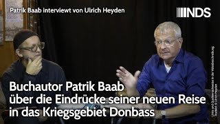 Buchautor Patrik Baab über die Eindrücke seiner neuen Reise in das Kriegsgebiet Donbass  U Heyden [upl. by Niliram]