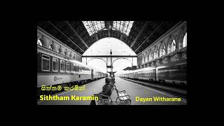 Siththam Karamin  සිත්තම් කරමින්  Dayan Witharana [upl. by Eessej]