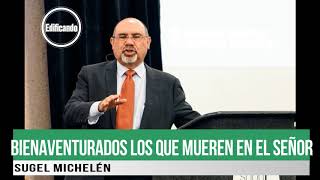 BIENAVENTURADOS LOS QUE MUEREN EN EL SEÑOR  Sugel Michelén [upl. by Enneirdna]