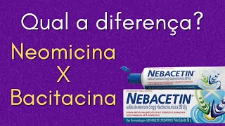 Qual a diferença entre Neomicina e Bacitracina Nebacetin [upl. by Resay]