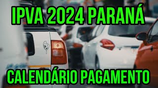 IPVA 2024 PR CALENDÁRIO  IPVA 2024 PARANÁ DATA PAGAMENTO QUE DIA COMEÇA [upl. by Kurtzig522]