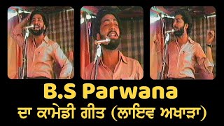 BS Parwana  Comedy Song  Old LIVE Akhara [upl. by Nedle]