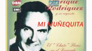 MI MUÑEQUITAENRIQUE RODRIGUEZROBERTO quotCHATOquot FLORES [upl. by Gnil431]