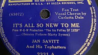 It’s All So New To Me  Jan Savitt And His Tophatters 1939 [upl. by Refenej866]