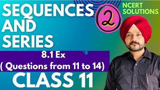 2 Sequences and Series  Chapter 8th Class 11 Ex 81 Questions from 11 to 14 [upl. by Rip]