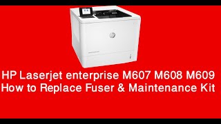 How to Replace Fuser amp Maintenance Kit HPLaserjet enterprise M607 M608 M609 [upl. by Rohn]